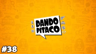 DANDO PITACO #38