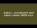 Array : JavaScript map array using JSON file