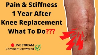 7 Ways To Help Improve Stiffness And Pain 1 Year After Knee Replacement Surgery