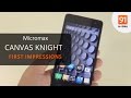 Micromax Canvas Knight A350: First Look | Hands on | Price