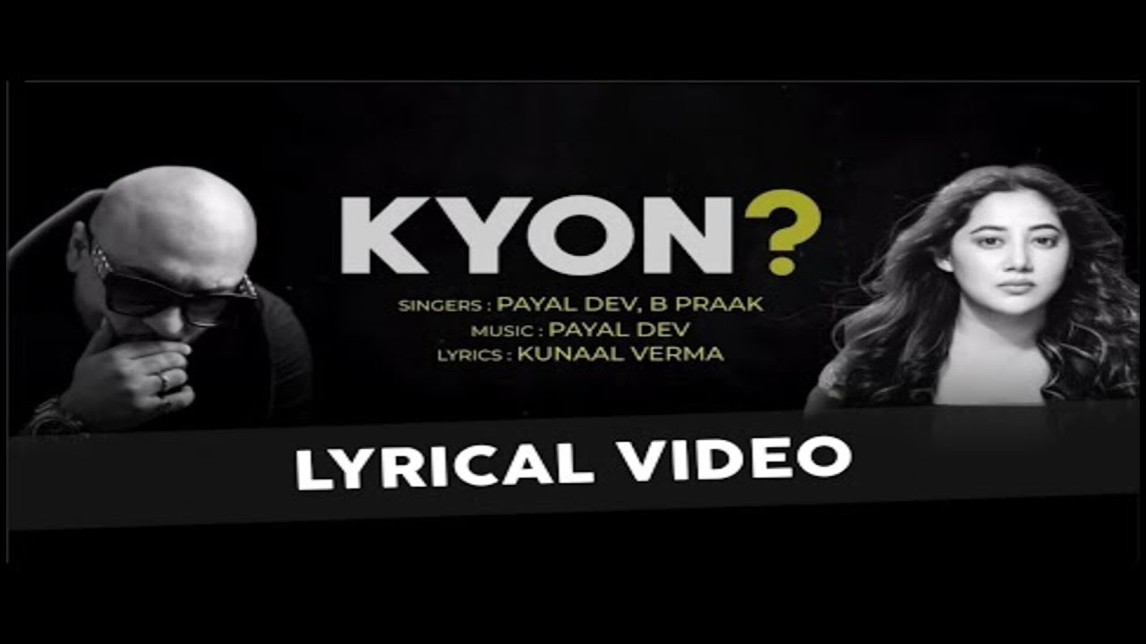 KYUN. OFFICAL LYRICS VIDEO | B PRAAK | PAYAL DEV | KUNAAL VERMA ...