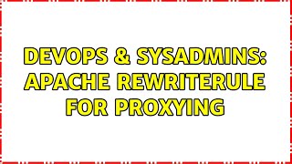 DevOps & SysAdmins: Apache RewriteRule for proxying (4 Solutions!!)