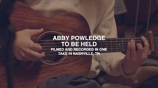 Abby Powledge - to be held (live from my dorm room!!)