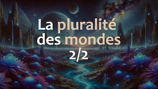 La pluralité des mondes (2/2) #15