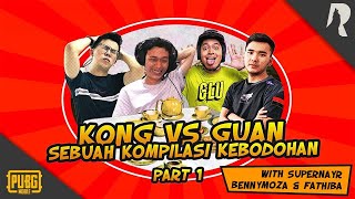 KONG VS GUAN! SEBUAH KOMPILASI KEBODOHAN #1 - PUBG MOBILE INDONESIA