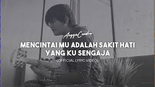 Download Angga Candra - Mencintaimu Adalah Sakit Hati yang Ku Sengaja (Official Lyric Video) mp3