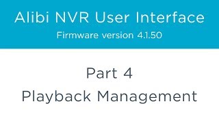 Alibi NVR User Interface β Part 4 - Playback Management