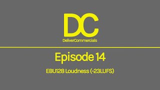 Episode 14 - EBU128 Loudness (-23LUFS)