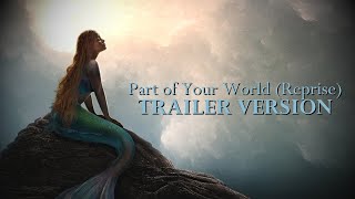 The Little Mermaid - Part of Your World (Reprise) - TRAILER VERSION [WITHOUT SFX]