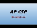 AP CS Principles Exam Review - Encryption
