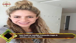 Laura Pausini sin maquillaje: Irreconocible imagen de  cantante a cara lavada | Belleza