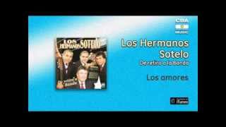 Los Hermanos Sotelo - Los amores