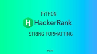 #23 : String Formatting | Hackerrank Python Solution