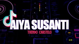 DJ VIRAL AIYA SUSANTI (FULL BASS) THENDO CHASTELO REMIX 2023‼️