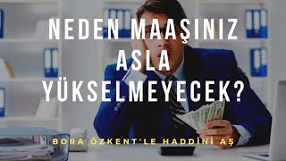 Neden Maaşınız Asla Yükselmeyecek?