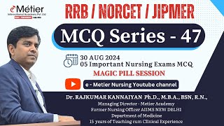 MCQ Series 47 | Magic Pills Session | RRB | NORCET | JIPMER | Nursing officer coaching | Metier