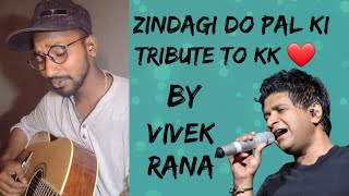 Zindagi do pal ki | Tribute to KK | Cover by Vivek Rana. #kk