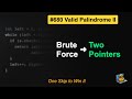 LeetCode #680: Valid Palindrome II in Java | Brute Force vs Two Pointers O(n) - Interview Must-Know!