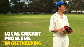 Local Cricket Problems - Wicketkeeping
