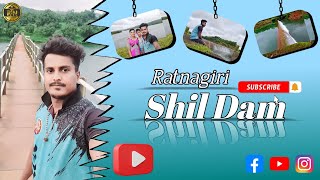 Natural beauty of ratnagiri shil Dam || Shil Dharan