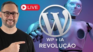 Revolução no WordPress a Inteligência Artificial vai mudar tudo!