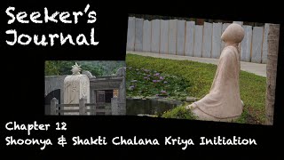 Seeker’s Journal Chapter 12 - Shoonya & Shakti Chalana Kriya Initiation