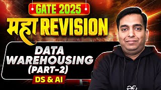 🚀 GATE 2025 | महा Revision (One Shot) | Data Warehousing Part-2 | DS \u0026 AI 🎯