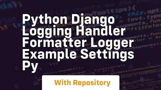 Python django logging handler formatter logger example settings py