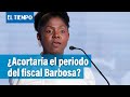 Si llegan a la presidencia, ¿acortarían el periodo del fiscal Barbosa? | El Tiempo