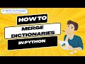 How to Merge Dictionaries in Python | Merge dictionary in python