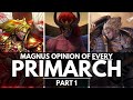 MANGUS THE RED'S OPINION OF EVERY PRIMARCH! PART 1