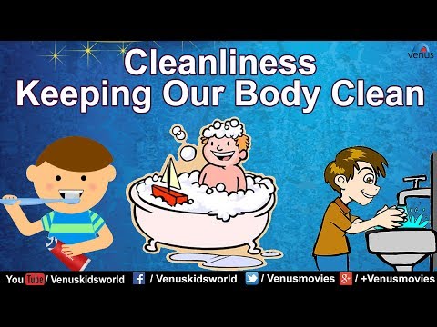 Cleanliness ~ Keeping Our Body Clean Cleanliness ~ Keeping Our Body Clean