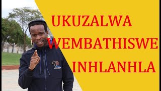 UKUZALWA WEMBATHISWE INHLANHLA