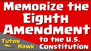 Memorize the Eighth Amendment to the U.S. Constitution