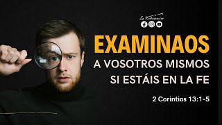 EXAMINAOS A VOSOTROS MISMOS SI ESTÁIS EN LA FE I 2 Corintios 13:1-5 I Domingo 5/01/2025