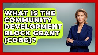 What Is The Community Development Block Grant (CDBG)? - We Are Liberal
