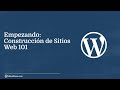 WordPress.com Webinars: Empezando construcción de sitios Web 101