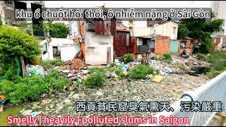 Ho Chi Minh-Quan 6-Saigon slums are stinky and polluted street view・4K HDR #SàiGòn #ChợLớn