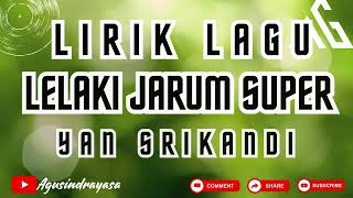 LIRIK LAGU LELAKI JARUM SUPER  YANSRIKANDI