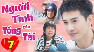 Người Tình Của Tổng Tài - Tập 7 | Phim Ngôn Tình Hiện Đại Hay Nhất | Phim Tình Cảm Drama 2025