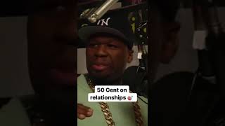 50 Cent speaks on how he sees relationships