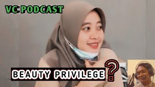 Beauty privilege: Jadi Orang Cakep Lebih Enak | VC PODCAST