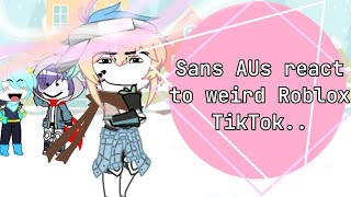 Sans AUs react to weird Roblox TikTok || UNDERTALE AUS REACTION ||