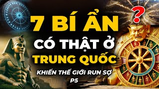 TOP 7 Bí Ẩn Có Thật Ở Trung Quốc Khiến Cả Thế Giới Run Sợ! | 360 Khám Phá