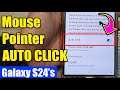 Galaxy S24/S24+/Ultra: How to Enable/Disable Mouse Pointer AUTO CLICK🖱️✨