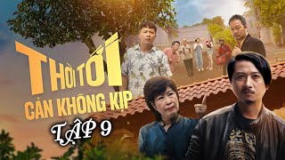 Thời Tới Cản Không Kịp - Tập 9 | Phim Giang Hồ 2024 | Hứa Minh Đạt,  Lâm Vỹ Dạ, Kim Phương