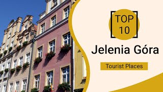 Top 10 Best Tourist Places to Visit in Jelenia Gora | Poland - English