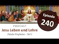 Jesu Leben & Lehre | Episode 240: Falsche Propheten – Teil 1 (Matthäus 7,15)