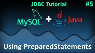 JDBC Tutorial for Beginners #5 : Using PreparedStatements (MySql)