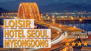 Loisir Hotel Seoul Myeongdong hotel review | Hotels in Seoul | Korean Hotels